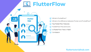 What is FlutterFlow? Top Features, Pros & Cons, Free or Paid